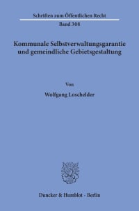 Cover Kommunale Selbstverwaltungsgarantie und gemeindliche Gebietsgestaltung