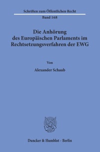 Cover Die Anhörung des Europäischen Parlaments im Rechtsetzungsverfahren der EWG