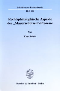 Cover Rechtsphilosophische Aspekte der »Mauerschützen«-Prozesse