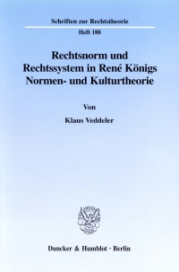 Cover Rechtsnorm und Rechtssystem in René Königs Normen- und Kulturtheorie