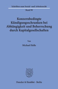 Cover Konzernbedingte Kündigungsschranken bei Abhängigkeit und Beherrschung durch Kapitalgesellschaften