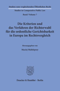 Cover Die Kriterien und das Verfahren der Richterwahl für die ordentliche Gerichtsbarkeit in Europa im Rechtsvergleich