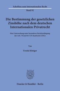 Cover Die Bestimmung der gesetzlichen Zinshöhe nach dem deutschen Internationalen Privatrecht