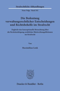 Cover Die Bedeutung verwaltungsrechtlicher Entscheidungen und Rechtsbehelfe im Strafrecht