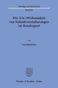 Cover Die (Un-)Wirksamkeit von Schiedsvereinbarungen im Berufssport