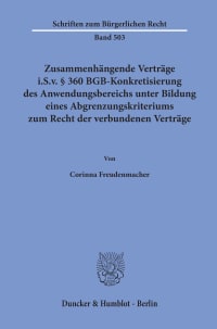 Cover Zusammenhängende Verträge i.S.v. § 360 BGB-Konkretisierung des Anwendungsbereichs unter Bildung eines Abgrenzungskriteriums zum Recht der verbundenen Verträge