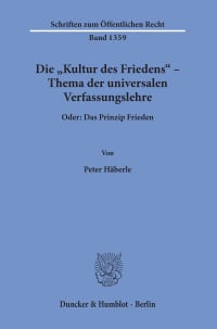 Cover Die »Kultur des Friedens« – Thema der universalen Verfassungslehre