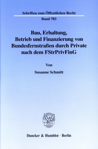 Cover Bau, Erhaltung, Betrieb und Finanzierung von Bundesfernstraßen durch Private nach dem FStrPrivFinG