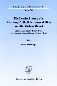 Cover Die Beschränkung der Meinungsfreiheit der Angestellten im öffentlichen Dienst