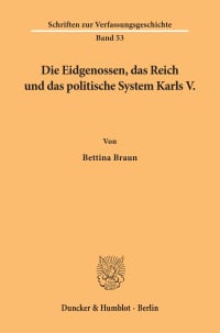 Cover Die Eidgenossen, das Reich und das politische System Karls V