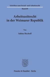 Cover Arbeitszeitrecht in der Weimarer Republik