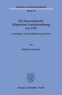 Cover Die österreichische Allgemeine Gerichtsordnung von 1781