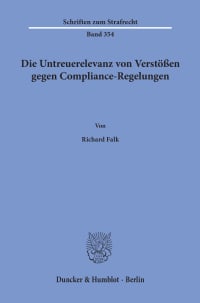 Cover Die Untreuerelevanz von Verstößen gegen Compliance-Regelungen