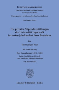 Cover Die privaten Stipendienstiftungen der Universität Ingolstadt im ersten Jahrhundert ihres Bestehens