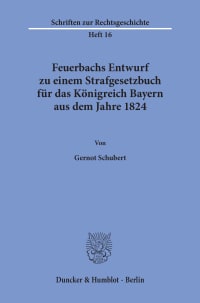 Cover Feuerbachs Entwurf zu einem Strafgesetzbuch für das Königreich Bayern aus dem Jahre 1824