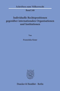 Cover Individuelle Rechtspositionen gegenüber internationalen Organisationen und Institutionen