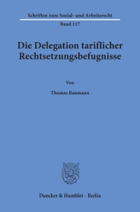 Cover Die Delegation tariflicher Rechtsetzungsbefugnisse