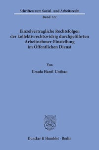 Cover Einzelvertragliche Rechtsfolgen der kollektivrechtswidrig durchgeführten Arbeitnehmer-Einstellung im Öffentlichen Dienst