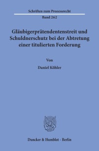 Cover Gläubigerprätendentenstreit und Schuldnerschutz bei der Abtretung einer titulierten Forderung