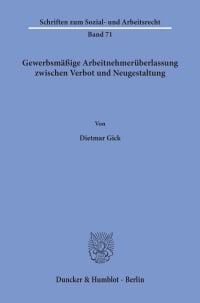 Cover Gewerbsmäßige Arbeitnehmerüberlassung zwischen Verbot und Neugestaltung