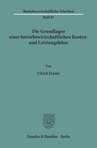 Cover Die Grundlagen einer betriebswirtschaftlichen Kosten- und Leistungslehre