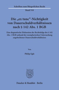 Cover Die »ex tunc«-Nichtigkeit von Dauerschuldverhältnissen nach § 142 Abs. 1 BGB