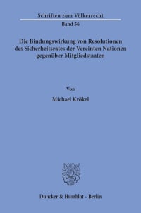 Cover Die Bindungswirkung von Resolutionen des Sicherheitsrates der Vereinten Nationen gegenüber Mitgliedstaaten