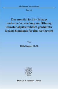 Cover Das essential facility Prinzip und seine Verwendung zur Öffnung immaterialgüterrechtlich geschützter de facto Standards für den Wettbewerb