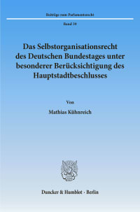 Cover Das Selbstorganisationsrecht des Deutschen Bundestages unter besonderer Berücksichtigung des Hauptstadtbeschlusses