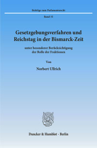 Cover Gesetzgebungsverfahren und Reichstag in der Bismarck-Zeit