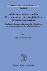 Cover Kohärenz als unionsrechtliche Determinante der mitgliedstaatlichen Glücksspielregulierung