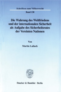 Cover Die Wahrung des Weltfriedens und der internationalen Sicherheit als Aufgabe des Sicherheitsrates der Vereinten Nationen