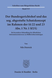 Cover Der Bundesgerichtshof und das sog. abgestufte Schutzkonzept im Rahmen der §§ 22 und 23 Abs. 1 Nr. 1 KUG