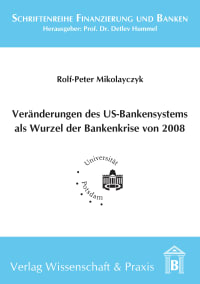 Cover Veränderung des US-Bankensystems als Wurzel der Bankenkrise 2008