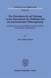 Cover Das Menschenrecht auf Nahrung in den Operationen der Weltbank und des Internationalen Währungsfonds