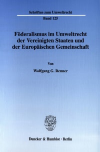 Cover Föderalismus im Umweltrecht der Vereinigten Staaten und der Europäischen Gemeinschaft