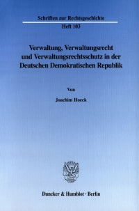 Cover Verwaltung, Verwaltungsrecht und Verwaltungsrechtsschutz in der Deutschen Demokratischen Republik