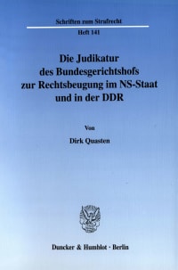 Cover Die Judikatur des Bundesgerichtshofs zur Rechtsbeugung im NS-Staat und in der DDR