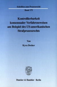 Cover Kontrollierbarkeit konsensualer Verfahrensweisen am Beispiel des US-amerikanischen Strafprozessrechts