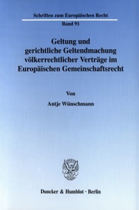 Cover Geltung und gerichtliche Geltendmachung völkerrechtlicher Verträge im Europäischen Gemeinschaftsrecht