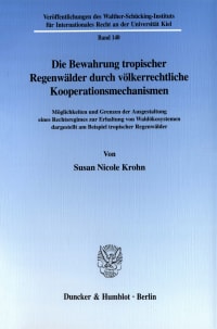 Cover Die Bewahrung tropischer Regenwälder durch völkerrechtliche Kooperationsmechanismen