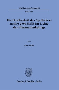 Cover Die Strafbarkeit des Apothekers nach § 299a StGB im Lichte des Pharmamarketings