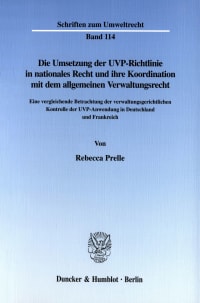 Cover Die Umsetzung der UVP-Richtlinie in nationales Recht und ihre Koordination mit dem allgemeinen Verwaltungsrecht