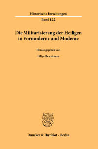 Cover Die Militarisierung der Heiligen in Vormoderne und Moderne