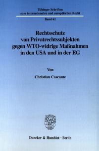 Cover Rechtsschutz von Privatrechtssubjekten gegen WTO-widrige Maßnahmen in den USA und in der EG