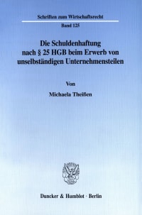 Cover Die Schuldenhaftung nach § 25 HGB beim Erwerb von unselbständigen Unternehmensteilen