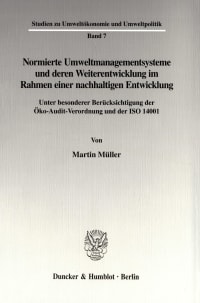 Cover Normierte Umweltmanagementsysteme und deren Weiterentwicklung im Rahmen einer nachhaltigen Entwicklung