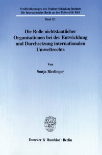 Cover Die Rolle nichtstaatlicher Organisationen bei der Entwicklung und Durchsetzung internationalen Umweltrechts