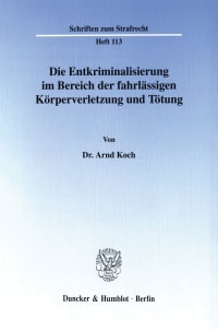 Cover Die Entkriminalisierung im Bereich der fahrlässigen Körperverletzung und Tötung