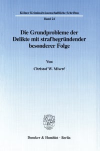 Cover Die Grundprobleme der Delikte mit strafbegründender besonderer Folge